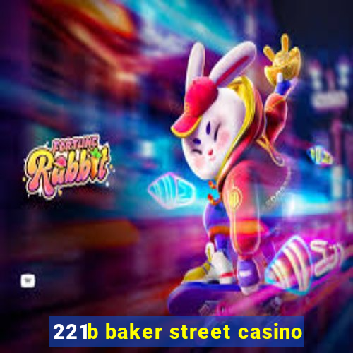 221b baker street casino