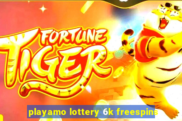 playamo lottery 6k freespins