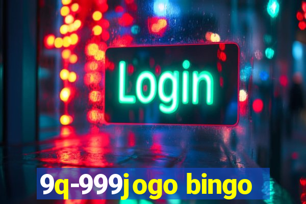 9q-999jogo bingo