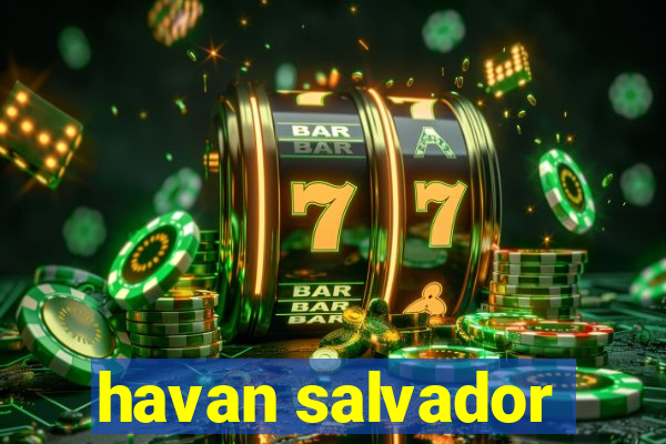 havan salvador