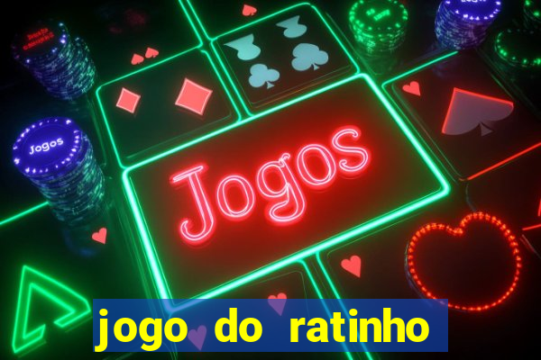 jogo do ratinho que ganha dinheiro