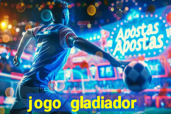 jogo gladiador click jogos