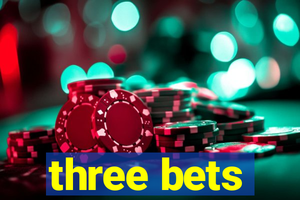 three bets