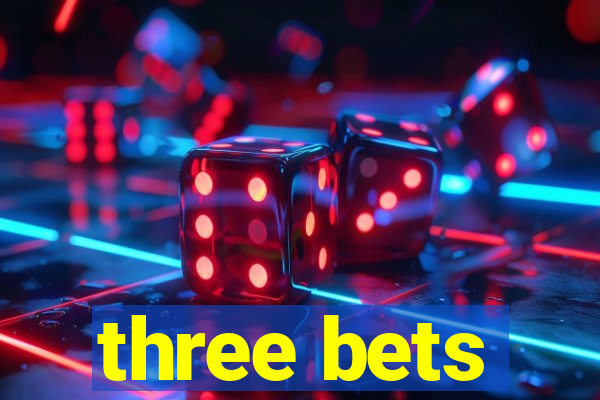 three bets