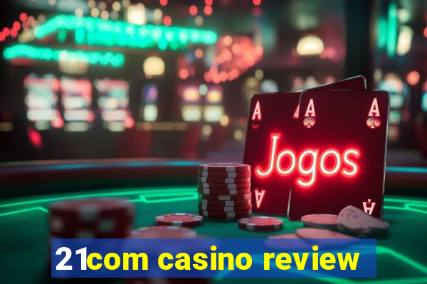 21com casino review