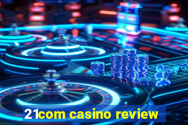 21com casino review