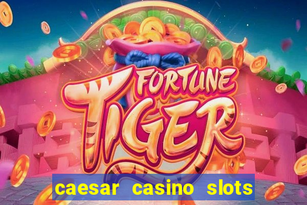 caesar casino slots win real money