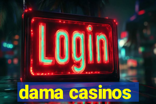 dama casinos