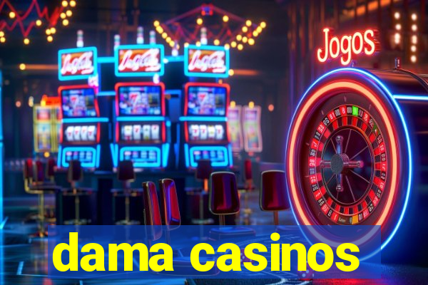 dama casinos