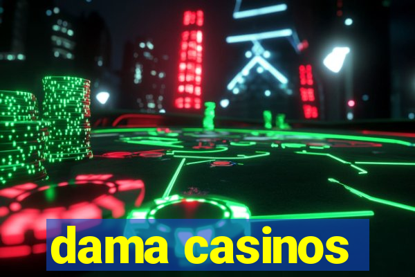 dama casinos