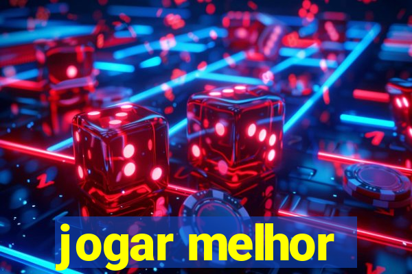 jogar melhor