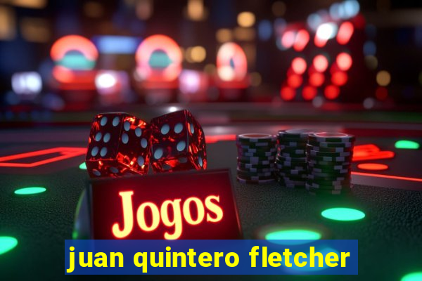 juan quintero fletcher