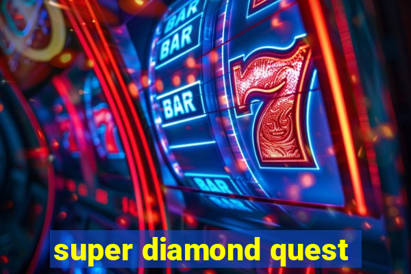 super diamond quest