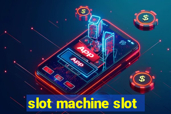 slot machine slot