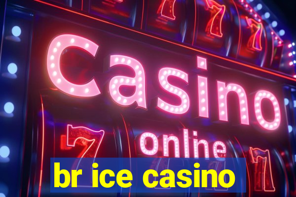 br ice casino