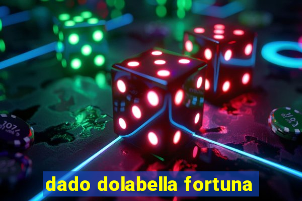 dado dolabella fortuna