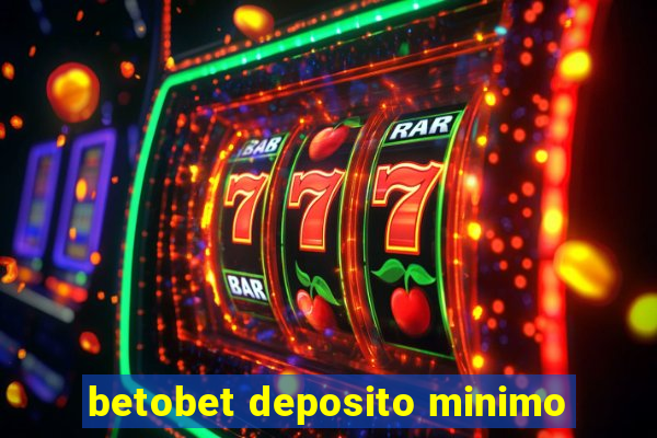 betobet deposito minimo