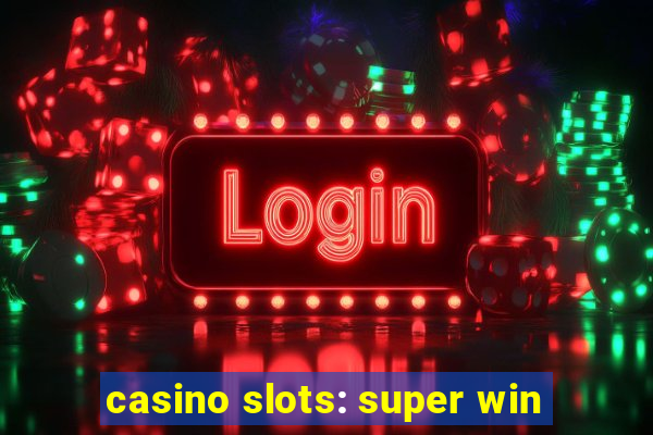 casino slots: super win