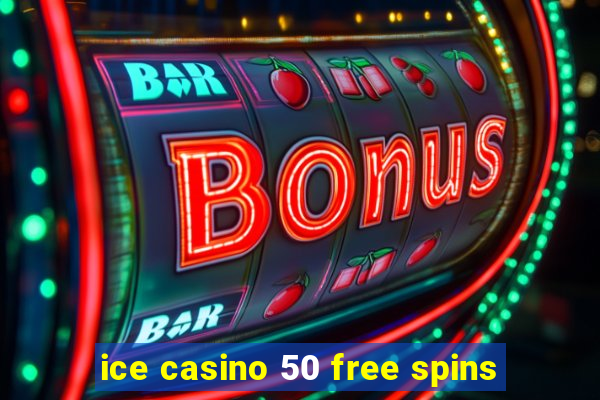 ice casino 50 free spins