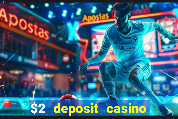 $2 deposit casino nz 2021