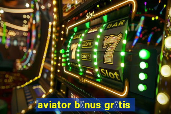 aviator b么nus gr谩tis