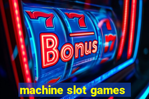 machine slot games