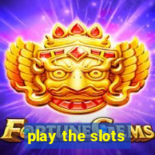 play the slots