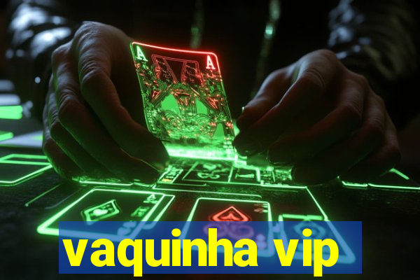 vaquinha vip