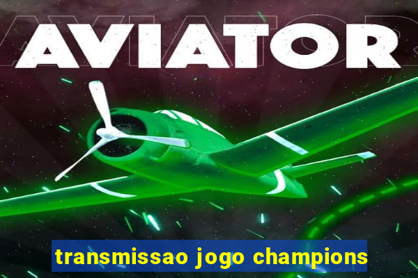 transmissao jogo champions