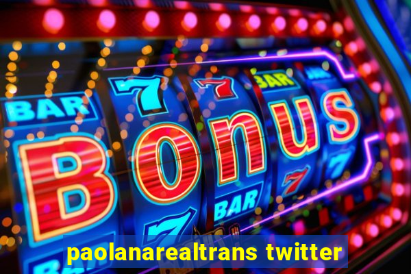 paolanarealtrans twitter