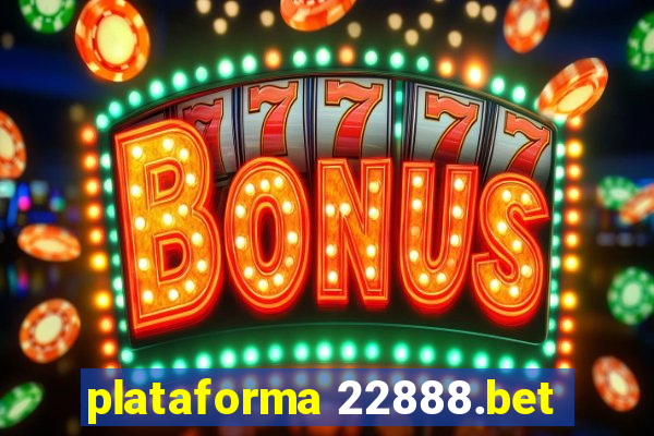 plataforma 22888.bet