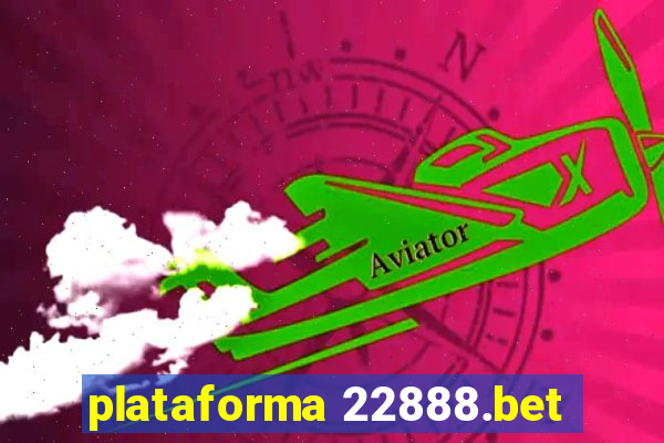 plataforma 22888.bet