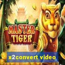 x2convert video