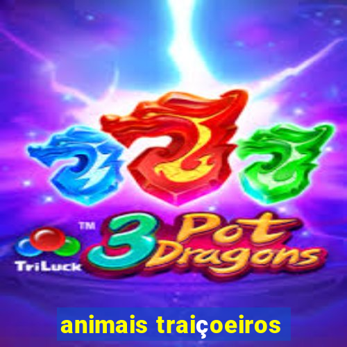 animais traiçoeiros