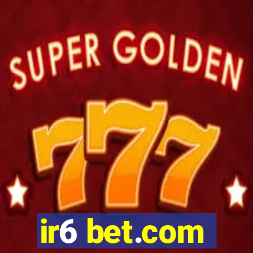 ir6 bet.com