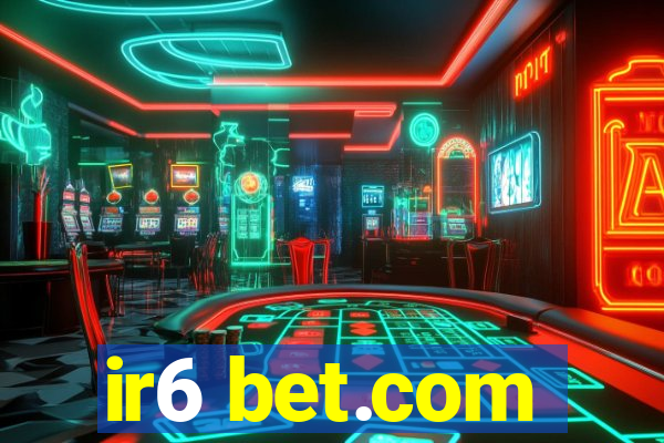 ir6 bet.com