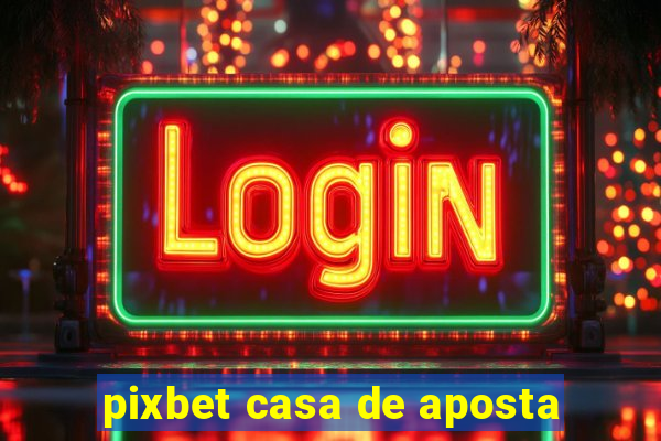 pixbet casa de aposta