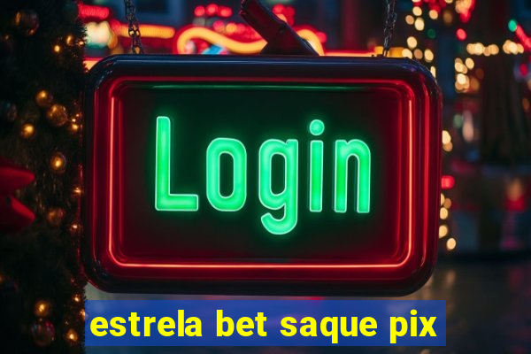 estrela bet saque pix