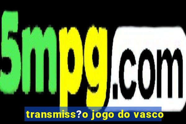 transmiss?o jogo do vasco