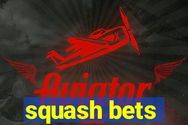 squash bets