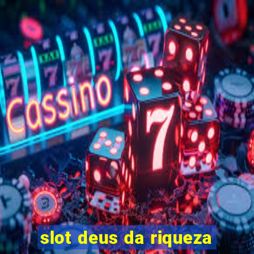 slot deus da riqueza