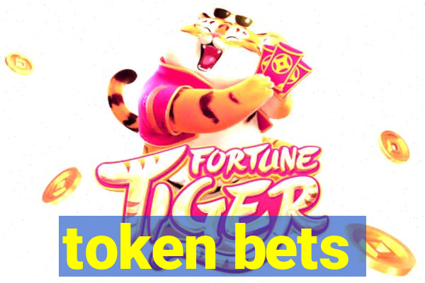 token bets