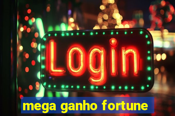 mega ganho fortune