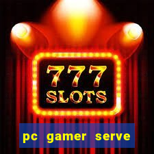 pc gamer serve para trabalho