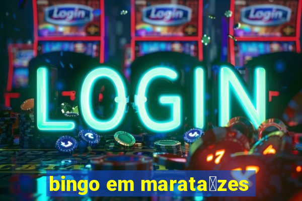 bingo em marata铆zes