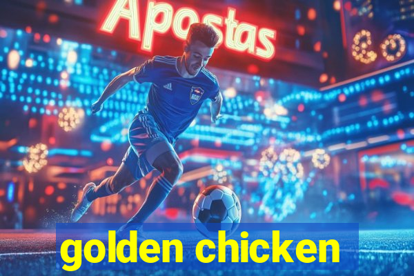 golden chicken