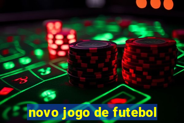 novo jogo de futebol