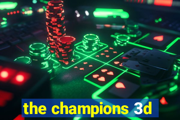 the champions 3d