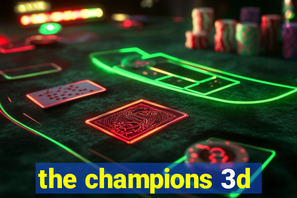 the champions 3d