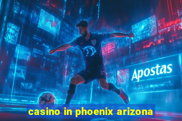 casino in phoenix arizona